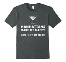 Load image into Gallery viewer, Manhattans Make Me Happy - Funny Manhattan T-Shirt