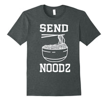 Load image into Gallery viewer, Funny Shirt Send Noodz Ramen Noodles Noods Tee