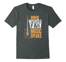 Load image into Gallery viewer, Where Words Fail Music Speaks T-shirt Music Lover Wear