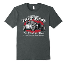 Load image into Gallery viewer, Vintage Hot Rod Old Steel is Real T-Shirt