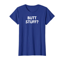 Load image into Gallery viewer, Butt Stuff Funny Novelty T-Shirt