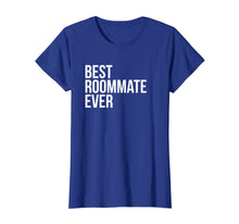 Load image into Gallery viewer, Best Roommate Ever T-shirt Best Novelty Cute Sayings Tshirt