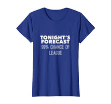 Load image into Gallery viewer, Tonight's Forecast: 99% Chance of League