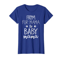 Load image into Gallery viewer, FROM FUR MAMA TO BABY MAMA Tshirt Dog Lover Gift