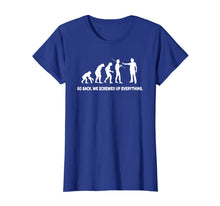Load image into Gallery viewer, Evolution - Go back we screwed up everything t-shirt
