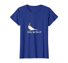 Load image into Gallery viewer, Funny Cockatiel T-Shirt Tiel With It