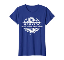 Load image into Gallery viewer, Hapkido Martial Arts You May Run Out Of Ammo Gift T-shirt