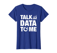Load image into Gallery viewer, Analytics Talk Data To Me T-Shirt