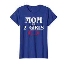 Load image into Gallery viewer, Mom Of 2 Girls T-Shirt Funny Mother's Day Cool Love Gift