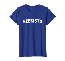 Load image into Gallery viewer, Beer Brewery Barista Beerista T shirt, Beer funny T-shirt