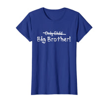 Load image into Gallery viewer, Big Brother (Only Child crossed out) Cute and Funny T-shirt