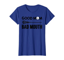 Load image into Gallery viewer, Good Mom Bad Mouth Funny Lacrosse Mom T-shirt