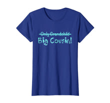 Load image into Gallery viewer, Big Cousin (Only Grandchild crossed out) Cute & Funny Shirt