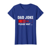 Load image into Gallery viewer, Dad Joke Loading T-Shirt Funny Joker Father's Day Daddy Gift
