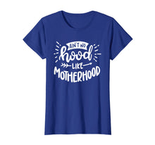 Load image into Gallery viewer, Aint No Hood Like Motherhood T-Shirt Gift for Mom