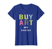 Load image into Gallery viewer, buy art not drugs tshirt