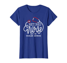 Load image into Gallery viewer, RN Retirement Shirt Retired Nurse Not My Problem Anymore tee