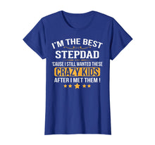 Load image into Gallery viewer, I'm The Best Step Dad Crazy Father's Day T-Shirt Gift