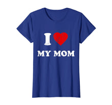 Load image into Gallery viewer, I Love My Mom T-Shirt