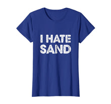 Load image into Gallery viewer, I Hate Sand T-Shirt - Funny Desert Deployment Hater Tee