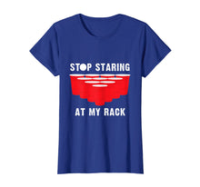 Load image into Gallery viewer, Funny Beer Pong T-Shirt | Stop Staring At My Rack
