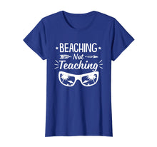 Load image into Gallery viewer, Beaching Not Teaching Tshirt Teachers Gift
