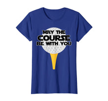 Load image into Gallery viewer, May The Course Be With You Golf T-Shirt Golfing Tee