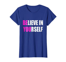Load image into Gallery viewer, Believe in Yourself Motivational T-Shirt