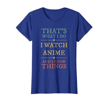 Load image into Gallery viewer, I Watch Anime I Know Things Shirt Anime Lover Funny Gift