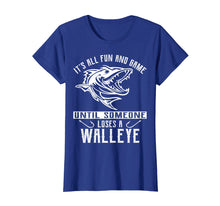 Load image into Gallery viewer, It Is All Fun And Game Until Someone Loses A Walleye T-shirt