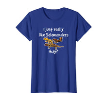 Load image into Gallery viewer, I Just Really Like Salamanders Okay Amphibian T-Shirt