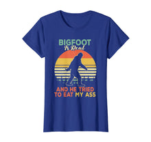 Load image into Gallery viewer, Bigfoot is Real And He Tried to Eat My Ass Shirt