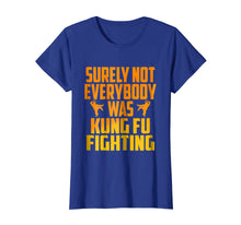 Load image into Gallery viewer, Surely Not Everybody Was Kung Fu Fighting Funny T-shirt
