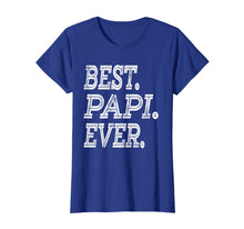 Load image into Gallery viewer, Best Papi Ever T-Shirt Fathers Day Gifts Dad Grandpa Men