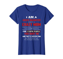 Load image into Gallery viewer, I Am A Lucky Daughter I Have A Crazy Mom Tshirt