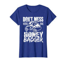 Load image into Gallery viewer, Don't Mess With The Honey Badger Angry Shirt - Fun Gift Idea