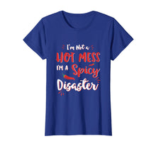 Load image into Gallery viewer, I'm Not A Hot Mess I'm A Spicy Disaster Sarcastic Shirt