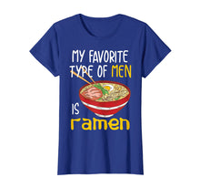 Load image into Gallery viewer, My Favorite Type Of Men Is Ramen | Noodles Shirt Funny Gift