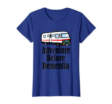 Load image into Gallery viewer, Adventure Before Dementia RV Camping T-Shirt