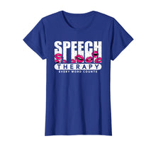 Load image into Gallery viewer, Speech Therapy every word counts T Shirt SLP Pathologist tee