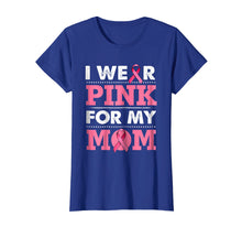 Load image into Gallery viewer, Breast Cancer Awareness T-shirt I Wear Pink For My Mom Shirt