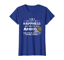 Load image into Gallery viewer, Gun Lover T-Shirt Ammo Is Happiness Tee Veteran Gift Apparel
