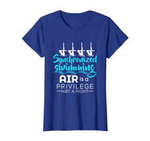 Load image into Gallery viewer, Air Is A Privilege Not A Right - Synchronized Swimming Shirt