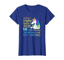 Load image into Gallery viewer, Unicorn Having a Vagina doesn't stop me from believing that