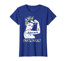 Load image into Gallery viewer, Autism Mom Unbreakable T-Shirt - Autism Awareness Shirt