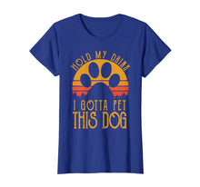 Load image into Gallery viewer, Hold My Drink I Gotta Pet This Dog T-shirt Funny Humor Gift