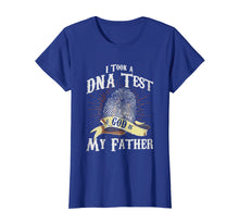 Load image into Gallery viewer, I Took A DNA Test And God Is My Father Tshirt