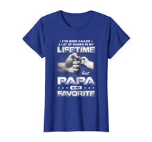 Load image into Gallery viewer, I've Been Called A Lot Of Names Papa Is My Favorite Shirt