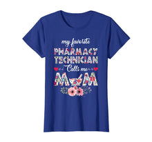 Load image into Gallery viewer, My favorite Pharmacy Technician calls me Mom Shirt Gift