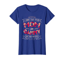 Load image into Gallery viewer, I Have Two Titles Mom And Gammy T-Shirt Mother's Day Gift
